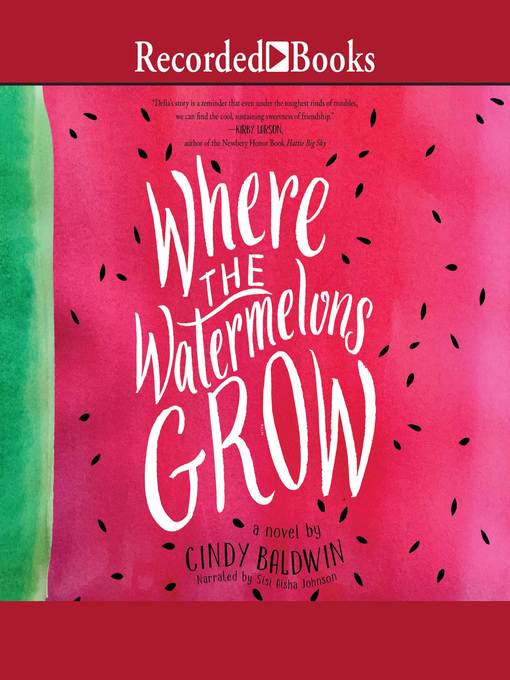 Title details for Where the Watermelons Grow by Cindy Baldwin - Available